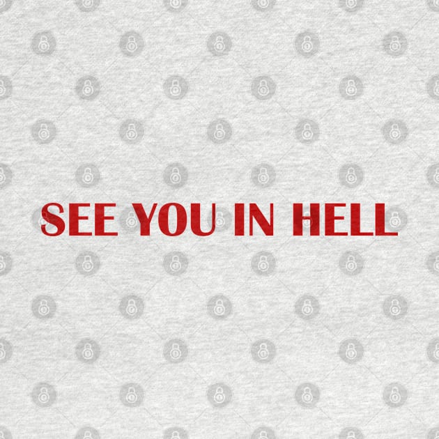 SEE YOU IN HELL by therunaways